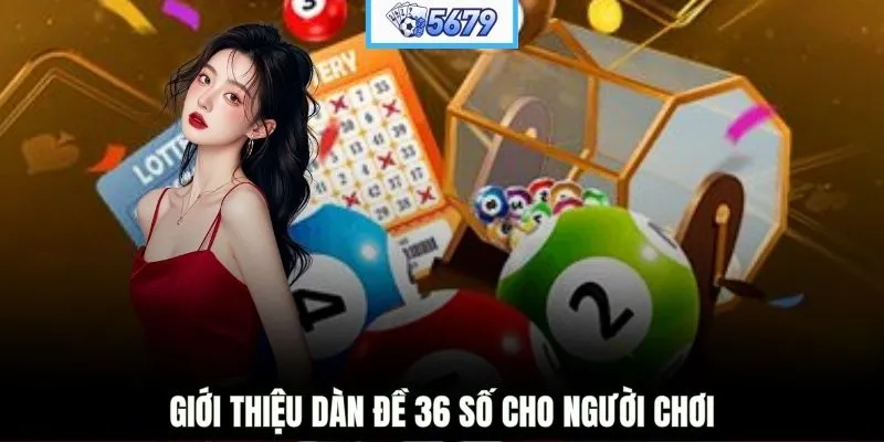 Giới thiệu dàn đề 36 số cho người chơi