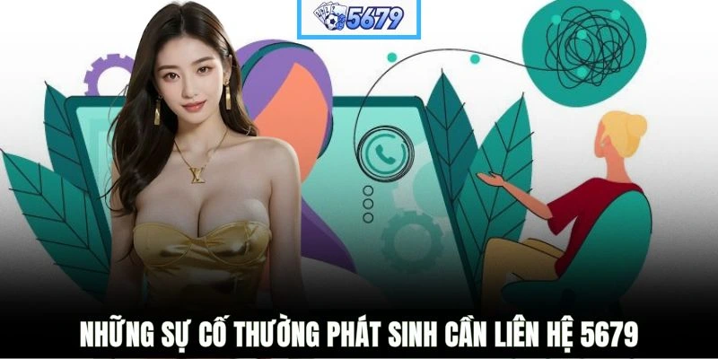 Những sự cố thường phát sinh cần liên hệ 5679