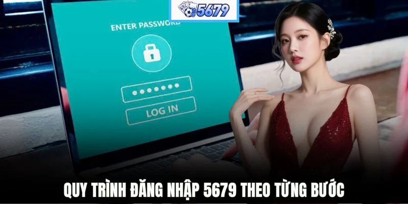 Quy trình đăng nhập 5679 theo từng bước